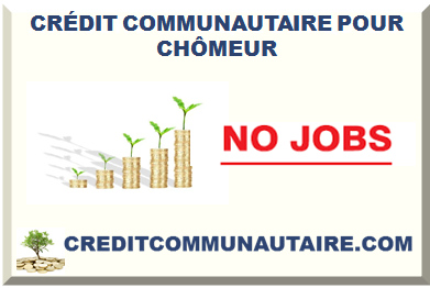 CRÉDIT COMMUNAUTAIRE POUR CHÔMEUR 2025