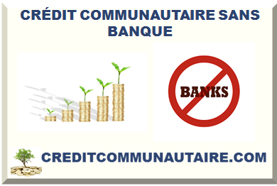 CRÉDIT COMMUNAUTAIRE SANS BANQUE 2025